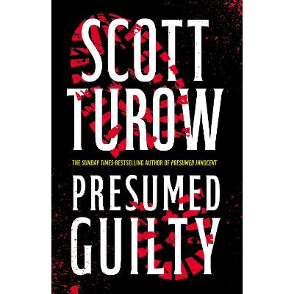 Presumed Guilty: The Sunday Times Bestselling Author (Rusty Sabich returns to the courtroom) (Hardback) - Scott Turow